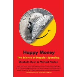 Happy Money: The Science of Happier Spending