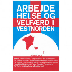 Arbejde, helse og velfærd i Vestnorden: antologi