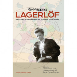 Re-mapping Lagerlöf : performance, intermediality and European transmissions: performance, intermediality and European transmissions