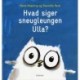Hvad siger sneugleungen Ulla?