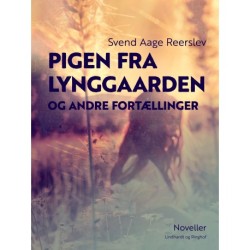 Pigen fra Lynggaarden og andre fortællinger. Noveller