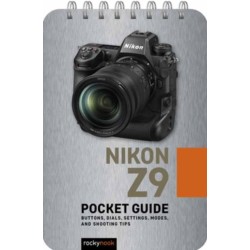 Nikon Z9: Pocket Guide: Buttons, Dials, Settings, Modes, and Shooting Tips