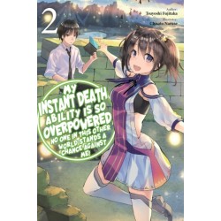 My Instant Death Ability Is So Overpowered, No One in This Other World Stands a Chance Against Me!, Vol. 2 (light novel): Vol. 2 (light novel)