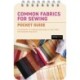 Common Fabrics for Sewing: Pocket Guide: A Glossary of Fabrics and How to Use Them for Sewing Projects
