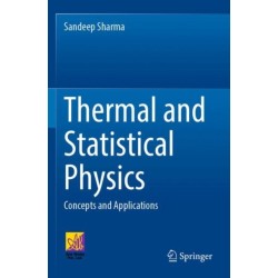 Thermal and Statistical Physics: Concepts and Applications