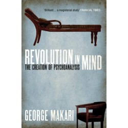 Revolution in Mind: The Creation of Psychoanalysis