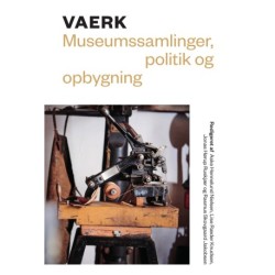 Vaerk: Museumssamlinger, politik og opbygning
