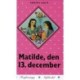 Matilde, den 13. december