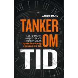 Tanker om tid: Få et indblik i, hvad tid er, og hvordan vi kan forbedre vores forhold til tid