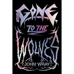 Gone to the Wolves: A Novel