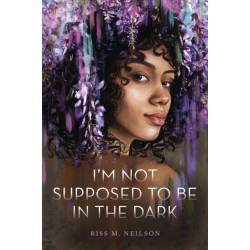 I'm Not Supposed to Be in the Dark