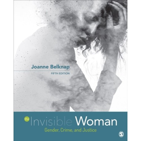 The Invisible Woman: Gender, Crime, and Justice