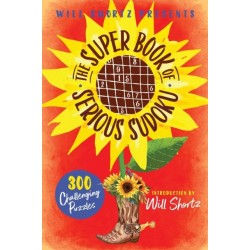 Will Shortz Presents The Super Book of Serious Sudoku: 300 Challenging Puzzles