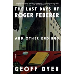 The Last Days of Roger Federer: And Other Endings