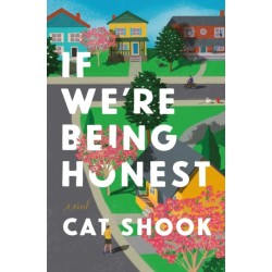 If We're Being Honest: A Novel