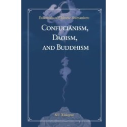 Essentials of Chinese Humanism: Confucianism, Daoism, and Buddhism