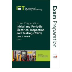 Exam Preparation: Initial and Periodic Electrical Inspection and Testing (2391): Level 3 Award
