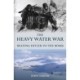 The Heavy Water War: Beating Hitler to the Bomb