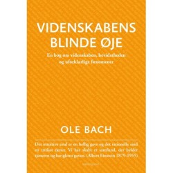VIDENSKABENS BLINDE ØJE: En bog om videnskaben, bevidstheden og uforklarlige fænomener