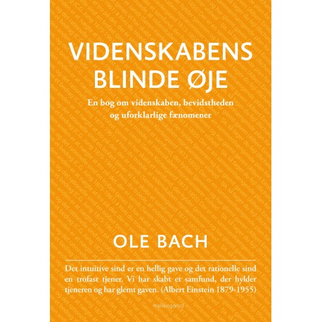 VIDENSKABENS BLINDE ØJE: En bog om videnskaben, bevidstheden og uforklarlige fænomener