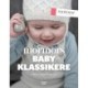 Mormors Babyklassikere: Strikkeopskrifter 0 - 2 år