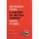 Different Times: A History of British Comedy