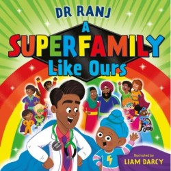 A Superfamily Like Ours: An uplifting celebration of all kinds of families from the bestselling Dr Ranj