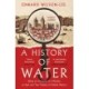 A History of Water: Being an Account of a Murder, an Epic and Two Visions of Global History