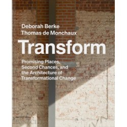 Transform: Promising Places, Second Chances, and the Architecture of Transformational Change