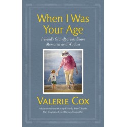When I Was Your Age: Ireland's Grandparents Share Memories and Wisdom