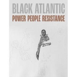 Black Atlantic: Power, People, Resistance