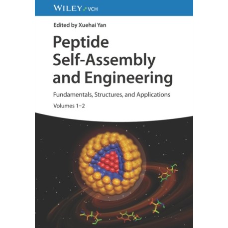 Peptide Self-Assembly and Engineering, 2 Volumes: Fundamentals, Structures, and Applications