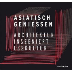 Asiatisch Genießen: Architektur Inszeniert Esskultur