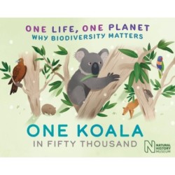 One Life, One Planet: One Koala in Fifty Thousand: Why Biodiversity Matters