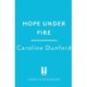 Hope Under Fire: Hope Stapleford Adventure 4