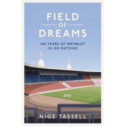 Field of Dreams: 100 Years of Wembley in 100 Matches