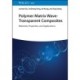 Polymer Matrix Wave-Transparent Composites: Materials, Properties, and Applications