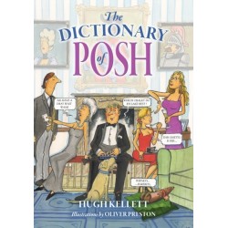 The Dictionary of Posh: Incorporating the Fall and Rise of the Pails-Hurtingseaux Family