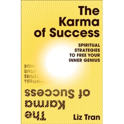 The Karma of Success: Spiritual Strategies to Free Your Inner Genius