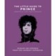 The Little Guide to Prince: Wisdom and Wonder from the Lovesexy Superstar