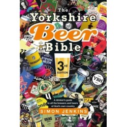 The Yorkshire Beer Bible third edition: A drinker’s guide to all the brewers and beers of God’s own county