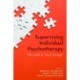 Supervising Individual Psychotherapy: The Guide to "Good Enough"