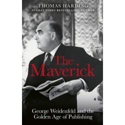 The Maverick: George Weidenfeld and the Golden Age of Publishing