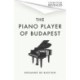 The Piano Player of Budapest: A True Story of Holocaust Survival, Music and Hope