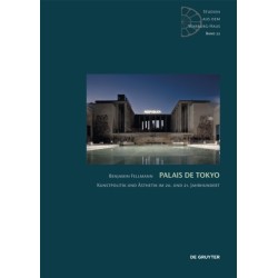 Palais de Tokyo: Kunstpolitik und Asthetik im 20. und 21. Jahrhundert