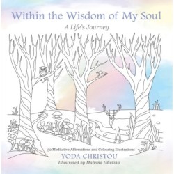 Within the Wisdom of My Soul: A Life's Journey