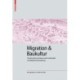 Migration Und Baukultur: Transformation Des Bauens Durch Individuelle Und Kollektive Einwanderung