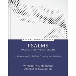 Psalms, volume 1: The Wisdom Psalms – A Commentary for Biblical Preaching and Teaching: A Commentary for Biblical Preaching and Teaching