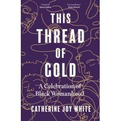 This Thread of Gold: A Celebration of Black Womanhood