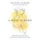 A Mom Is Born: Biblical Wisdom and Practical Advice for Taking Care of Yourself and Your New Baby – The Perfect Christian Baby Shower Gift or Postpartum Gift for New and Expectant Mothers